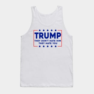 Trump They Don't Hate Him Tank Top
